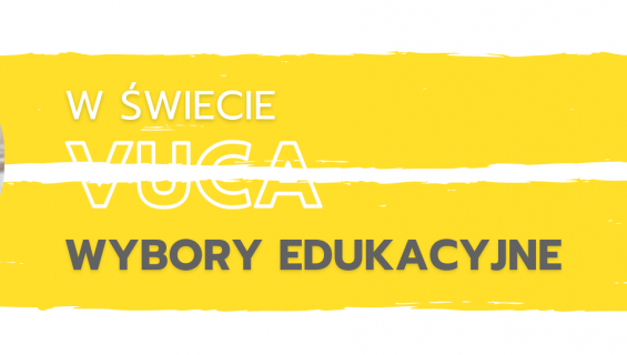 W świecie VUCA: Wybory edukacyjne – panel dyskusyjny