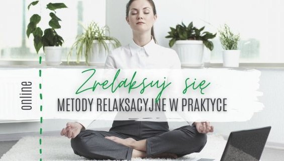Warsztaty online: Zrelaksuj się - metody relaksacyjne w praktyce