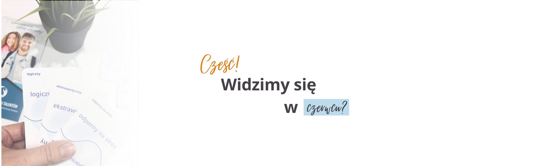 Czerwcowe warsztaty - z kim się widzimy?