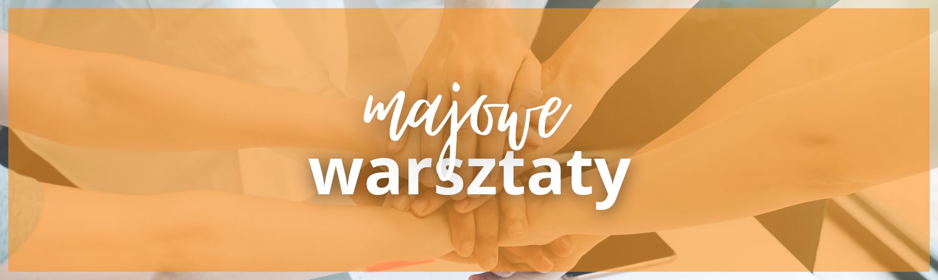 Majowe warsztaty
