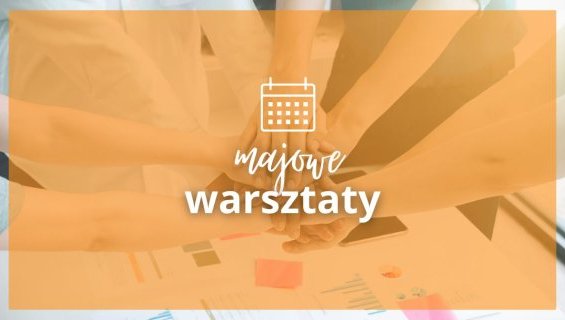 Majowe warsztaty w Centrum