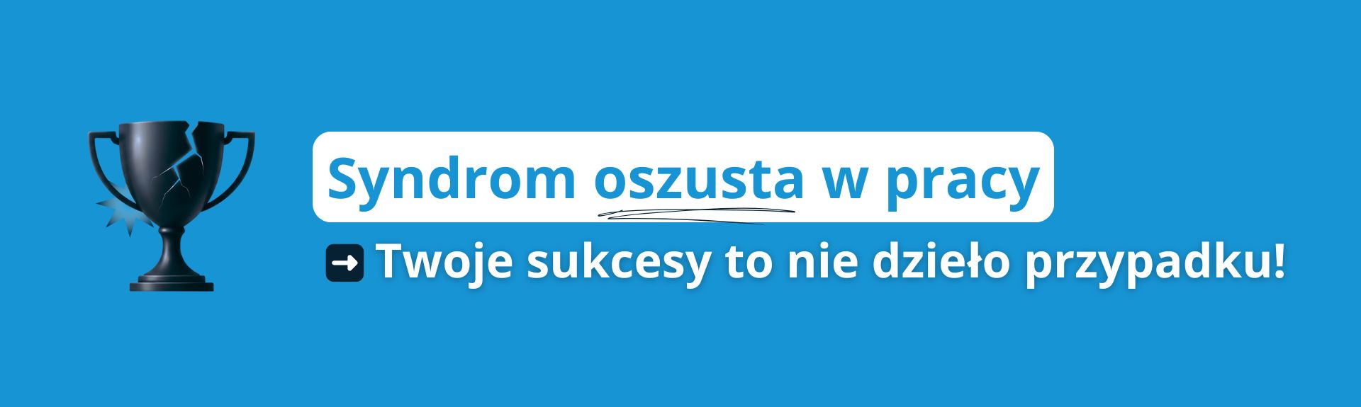 Syndrom oszusta w pracy. Twoje sukcesy to nie dzieło przypadku Syndrom oszusta w pracy. Twoje sukcesy to nie dzieło przypadku