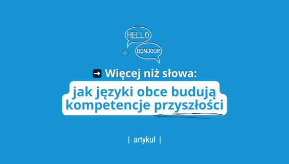 Więcej niż słowa: jak języki obce budują kompetencje przyszłości