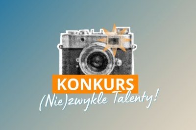 Zapraszamy do udziału w konkursie "(Nie)zwykłe Talenty"!