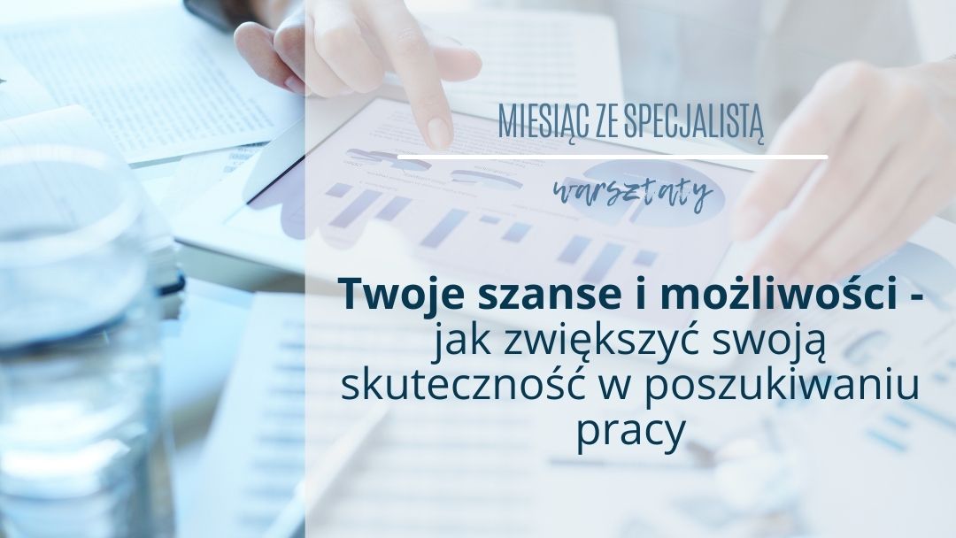 Twoje szanse i możliwości - jak zwiększyć swoją skuteczność w poszukiwaniu pracy