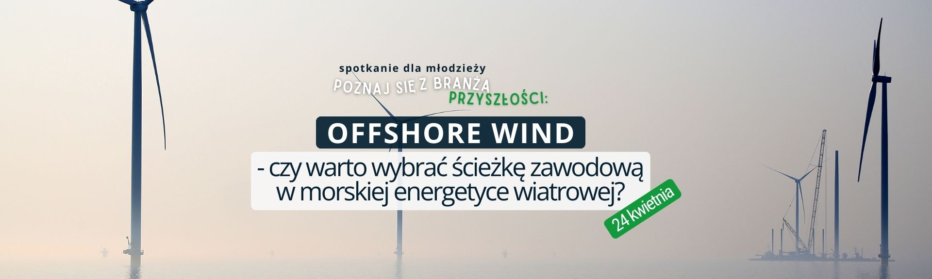 Poznaj się z branżą przyszłości: Offshore wind - czy warto wybrać ścieżkę zawodową w morskiej energetyce wiatrowej?